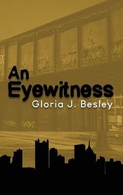 An Eyewitness - Gloria J Besley