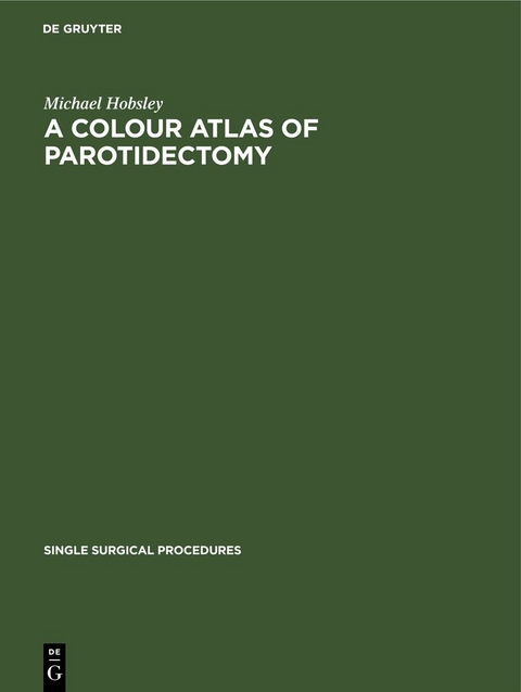 A Colour Atlas of Parotidectomy - Michael Hobsley