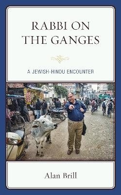 Rabbi on the Ganges - Alan Brill