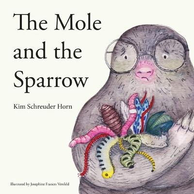 The Mole And The Sparrow - Kim Schreuder Horn