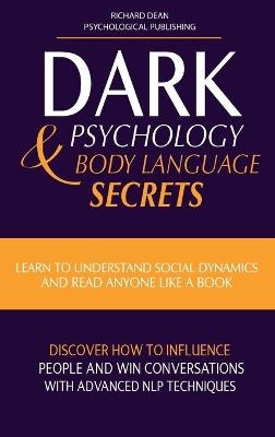 Dark Psychology & Body Language Secrets - Richard Dean
