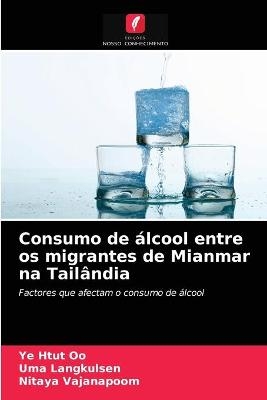 Consumo de álcool entre os migrantes de Mianmar na Tailândia - Ye Htut Oo, Uma Langkulsen, Nitaya Vajanapoom