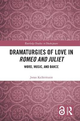 Dramaturgies of Love in Romeo and Juliet - Jonas Kellermann