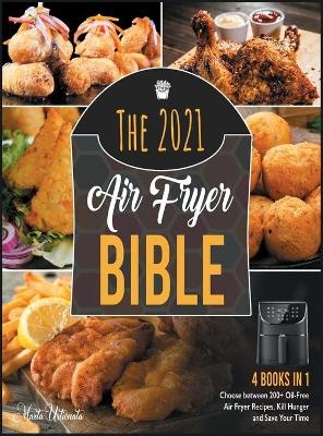 The 2021 Air Fryer Bible [4 in 1] - Marta Ustionata