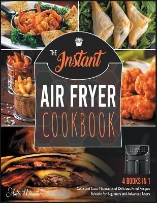 The Instant Air Fryer Cookbook [4 IN 1] - Marta Ustionata