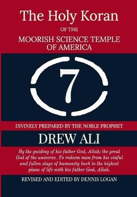 The Holy Koran Of The Moorish Science Temple Of America - Dennis Logan, Drew Ali