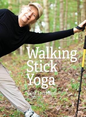 Walking Stick Yoga - Dr Ph D Lori Marsh