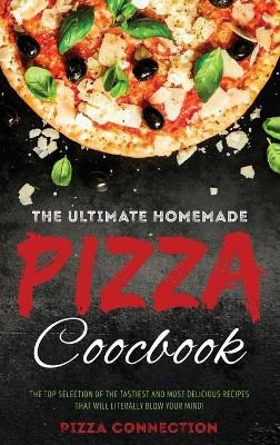 The Ultimate Homemade Pizza Cookbook -  Pizza Connection