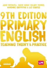 Primary English: Teaching Theory and Practice - Medwell, Jane A; Wray, David; Minns, Hilary; Griffiths, Vivienne; Coates, Elizabeth