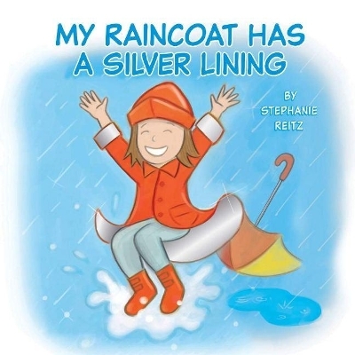 My Raincoat Has a Silver Lining - Stephanie Reitz
