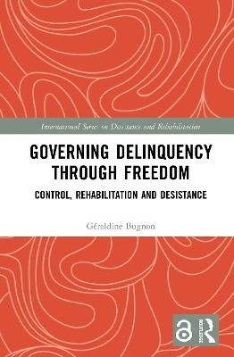 Governing Delinquency Through Freedom - Géraldine Bugnon