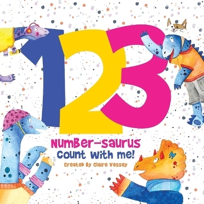 123 Number-saurus Count with Me! - Claire Vessey