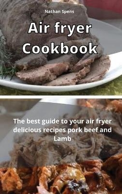 Air Fryer Cookbook - Nathan Spens