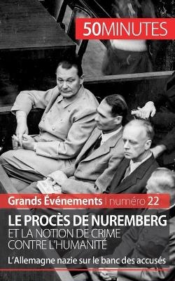 Le proc�s de Nuremberg et la notion de crime contre l'humanit� -  50Minutes,  Quentin Convard