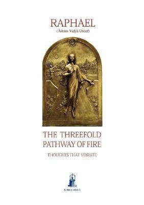 The Threefold Pathway of Fire - (&amp Raphael;  #256;  &  #347;  ram Vidy&  #257;  Order)