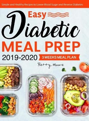 Easy Diabetic Meal Prep 2019-2020 - Betty Moore