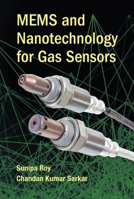 MEMS and Nanotechnology for Gas Sensors - Sunipa Roy, Chandan Kumar Sarkar