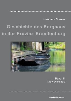BeitrÃ¤ge zur Geschichte des Bergbaus in der Provinz Brandenburg, Band III - Hermann Cramer