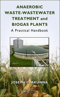 Anaerobic Waste-Wastewater Treatment and Biogas Plants - Joseph Chukwuemeka Akunna