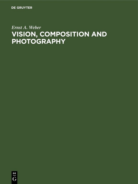 Vision, Composition and Photography - Ernst A. Weber