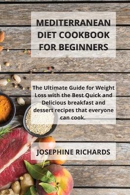 Mediterranean Diet Cookbook For Beginners - Josephine Richards