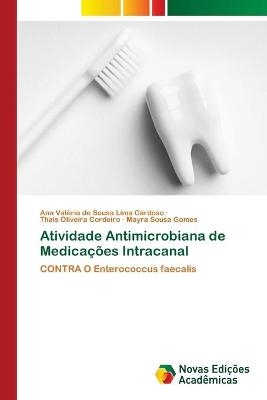 Atividade Antimicrobiana de Medicações Intracanal - Ana Valéria de Sousa Lima Cardoso, Thais Oliveira Cordeiro, Mayra Sousa Gomes