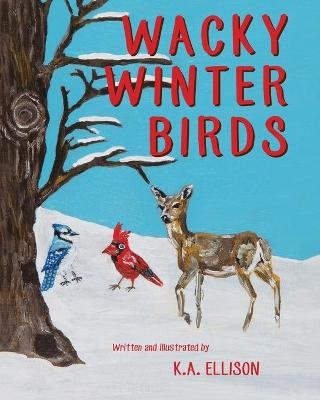 Wacky Winter Birds - K a Ellison
