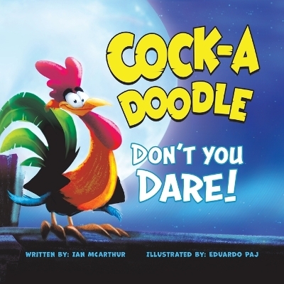 Cock-a-Doodle Don't You Dare! - Ian McArthur