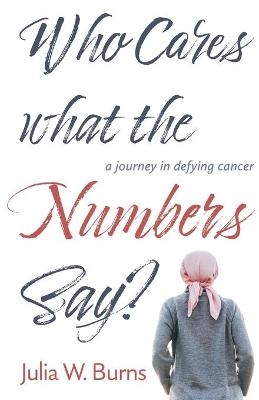 Who Cares What the Numbers Say - Julia Burns