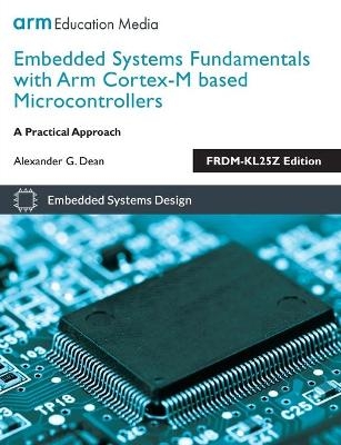 Embedded Systems Fundamentals with Arm Cortex M Based Microcontrollers - Alexander G. Dean