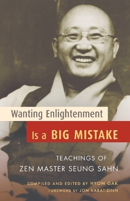 Wanting Enlightenment Is a Big Mistake - Zen Master Seung Sahn