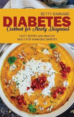 Diabetes Cookbook for Newly Diagnosed - Betty Barnard