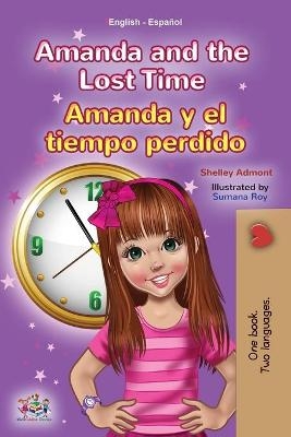 Amanda and the Lost Time (English Spanish Bilingual Book for Kids) - Shelley Admont, KidKiddos Books
