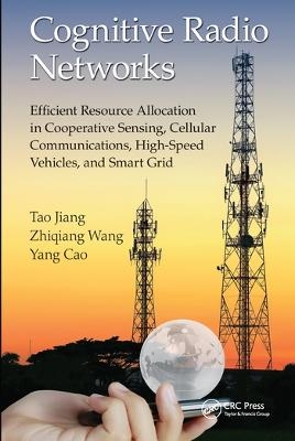 Cognitive Radio Networks - Tao Jiang, Zhiqiang Wang, Yang Cao