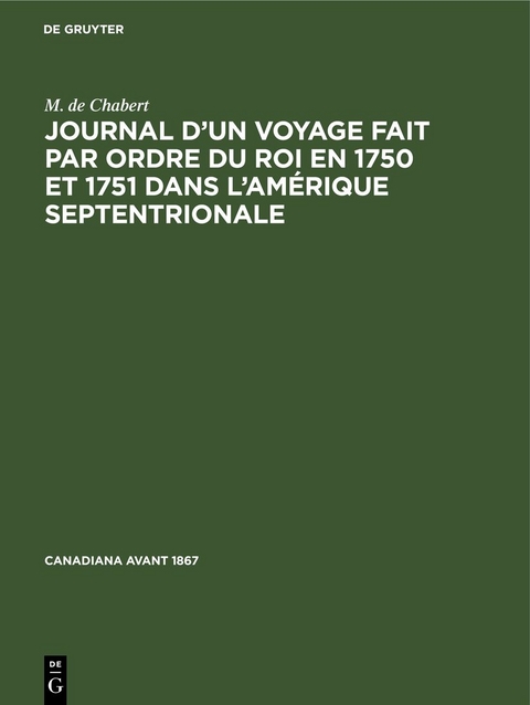 Journal d’un voyage fait par ordre du roi en 1750 et 1751 dans l’Amérique septentrionale - M. de Chabert