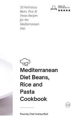 Mediterranean Diet - Beans, Rice and Pasta -  Andrea Boni