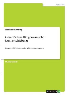 Grimm's Law. Die germanische Lautverschiebung - Jessica Baumtrog