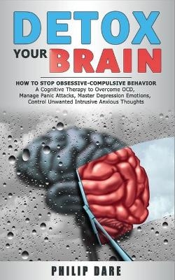 Detox Your Brain - Philip Dare