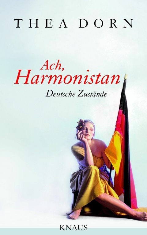 Ach, Harmonistan -  Thea Dorn