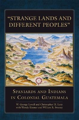 Strange Lands and Different Peoples - W. George Lovell, Christopher H. Lutz