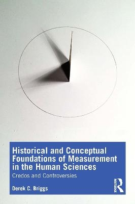 Historical and Conceptual Foundations of Measurement in the Human Sciences - Derek C. Briggs