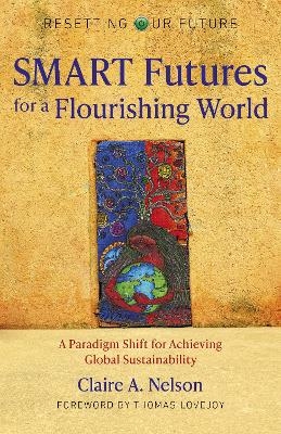 Resetting Our Future: SMART Futures for a Flourishing World - Claire A. Nelson