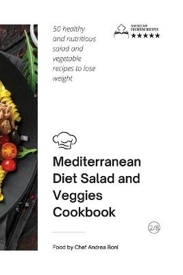 Mediterranean Diet - Salad and Veggies Cookbook -  Andrea Boni