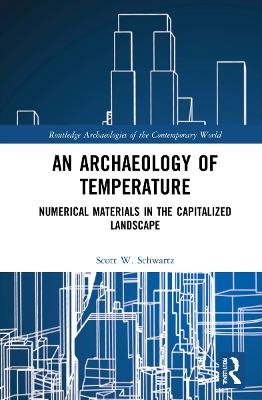 An Archaeology of Temperature - Scott W. Schwartz