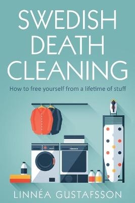 Swedish Death Cleaning - Linn�a Linn�a Gustafsson