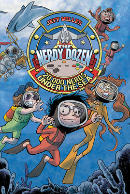 The Nerdy Dozen #3: 20,000 Nerds Under the Sea - Jeff Miller