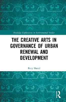 The Creative Arts in Governance of Urban Renewal and Development - Rory Shand