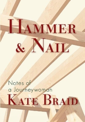 Hammer & Nail - Kate Braid