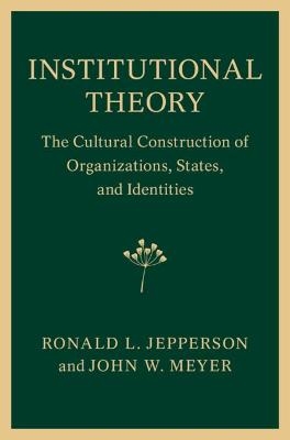 Institutional Theory - Ronald L. Jepperson, John W. Meyer