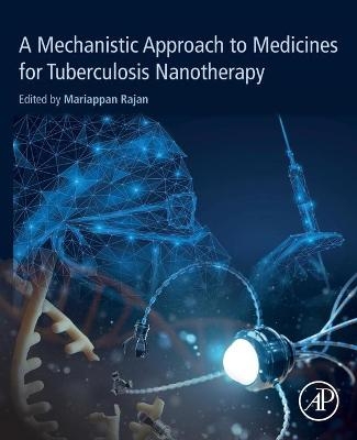 A Mechanistic Approach to Medicines for Tuberculosis Nanotherapy - 